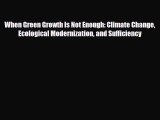 [PDF] When Green Growth Is Not Enough: Climate Change Ecological Modernization and Sufficiency