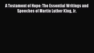 Read A Testament of Hope: The Essential Writings and Speeches of Martin Luther King Jr. Ebook