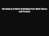 [PDF] The Refusal of Work: Rethinking Post-Work Theory and Practice Read Online