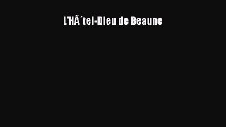 Read L'HÃ´tel-Dieu de Beaune PDF Free