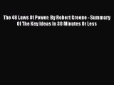 Download The 48 Laws Of Power: By Robert Greene - Summary Of The Key Ideas In 30 Minutes Or