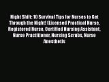 Download Night Shift: 10 Survival Tips for Nurses to Get Through the Night! (Licensed Practical