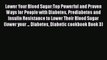 Read Lower Your Blood Sugar:Top Powerful and Proven Ways for People with Diabetes Prediabetes