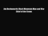 Download Jim Beckwourth: Black Mountain Man and War Chief of the Crows Free Books