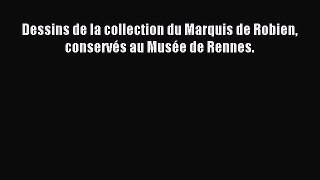 Download Dessins de la collection du Marquis de Robien conservés au Musée de Rennes. PDF Online