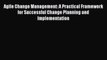 PDF Agile Change Management: A Practical Framework for Successful Change Planning and Implementation