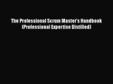 PDF The Professional Scrum Master's Handbook (Professional Expertise Distilled) Ebook