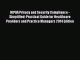 Read HIPAA Privacy and Security Compliance - Simplified: Practical Guide for Healthcare Providers