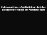 Download No-Nonsense Guide to Psychiatric Drugs: Including Mental Effects of Common Non-Psych