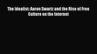 Read The Idealist: Aaron Swartz and the Rise of Free Culture on the Internet PDF Free