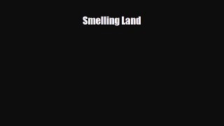 [PDF] Smelling Land Read Online