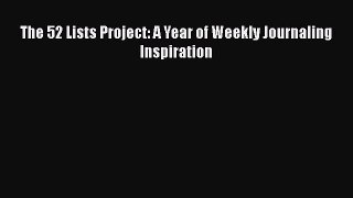 Read The 52 Lists Project: A Year of Weekly Journaling Inspiration Ebook Free
