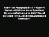 Read Clandestine Photography: Basic to Advanced Daytime and Nighttime Manual Surveillance Photography