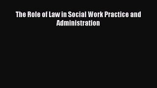 Read The Role of Law in Social Work Practice and Administration Ebook Online