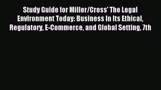 Read Study Guide for Miller/Cross' The Legal Environment Today: Business In Its Ethical Regulatory