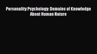 Download Personality Psychology: Domains of Knowledge About Human Nature PDF Online