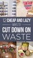 12 Cheap and Lazy Ways To Cut Down On Waste