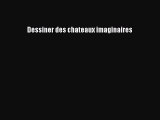 Read Dessiner des chateaux imaginaires Ebook Free