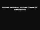 Download Comment peindre des paysages Ã  l'aquarelle (French Edition) Ebook Free