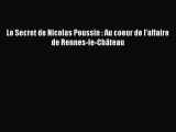 Read Le Secret de Nicolas Poussin : Au coeur de l'affaire de Rennes-le-Château PDF Free