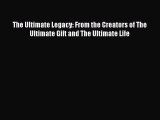 Read The Ultimate Legacy: From the Creators of The Ultimate Gift and The Ultimate Life PDF