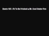 PDF Duets 105 : Fit To Be Frisked & Mr. Cool Under Fire Read Online