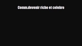 [PDF] Comm.devenir riche et celebre Read Online