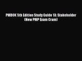 PDF PMBOK 5th Edition Study Guide 13: Stakeholder (New PMP Exam Cram) PDF Book Free