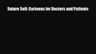 [PDF] Suture Self: Cartoons for Doctors and Patients Download Full Ebook