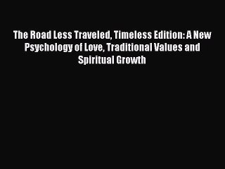 Download The Road Less Traveled Timeless Edition: A New Psychology of Love Traditional Values