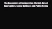 [PDF] The Economics of Immigration: Market-Based Approaches Social Science and Public Policy