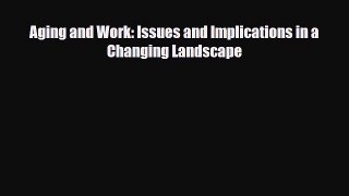 [PDF] Aging and Work: Issues and Implications in a Changing Landscape Download Full Ebook
