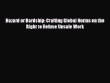 [PDF] Hazard or Hardship: Crafting Global Norms on the Right to Refuse Unsafe Work Download