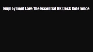 [PDF] Employment Law: The Essential HR Desk Reference Download Online