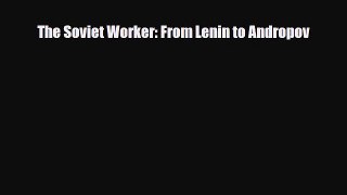[PDF] The Soviet Worker: From Lenin to Andropov Download Full Ebook