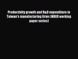 Read Productivity growth and R&D expenditure in Taiwan's manufacturing firms (NBER working
