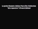 Read La grotte Chauvet a Vallon-Pont-d'Arc (Collection Arts rupestres) (French Edition) PDF