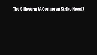Download The Silkworm (A Cormoran Strike Novel)  Read Online