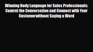 PDF Winning Body Language for Sales Professionals:   Control the Conversation and Connect with
