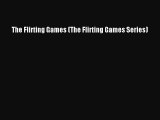 PDF The Flirting Games (The Flirting Games Series) Free Books