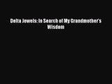 Download Delta Jewels: In Search of My Grandmother's Wisdom  Read Online