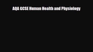 Download AQA GCSE Human Health and Physiology Read Online