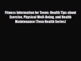 PDF Fitness Information for Teens: Health Tips about Exercise Physical Well-Being and Health