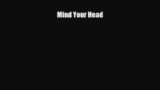 Download Mind Your Head PDF Book Free