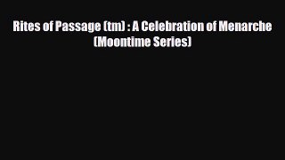 PDF Rites of Passage (tm) : A Celebration of Menarche (Moontime Series) Ebook