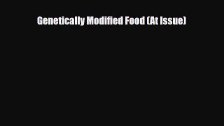 Download Genetically Modified Food (At Issue) Free Books