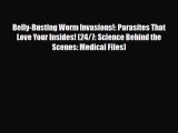 PDF Belly-Busting Worm Invasions!: Parasites That Love Your Insides! (24/7: Science Behind
