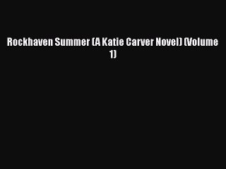 Download Rockhaven Summer (A Katie Carver Novel) (Volume 1) PDF Book Free