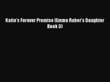 PDF Katie's Forever Promise (Emma Raber's Daughter Book 3) Free Books