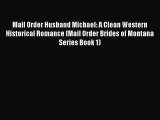 Download Mail Order Husband Michael: A Clean Western Historical Romance (Mail Order Brides